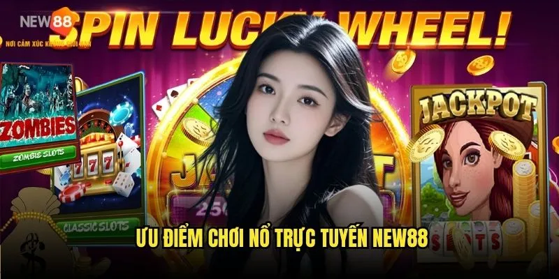 Ưu điểm chơi nổ trực tuyến New88